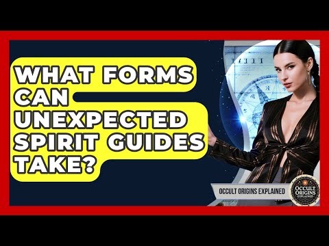 What Forms Can Unexpected Spirit Guides Take? - Occult Origins Explained