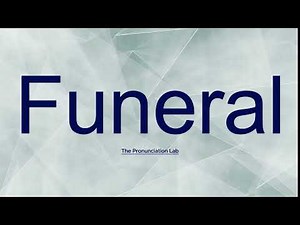 Funeral Pronunciation: How to Say Funeral | How to Pronounce Funeral