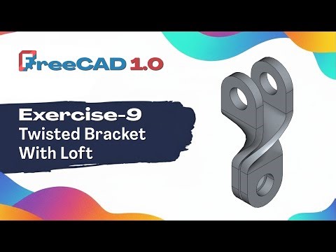 FreeCAD Tutorial 9—Loft: How to Model a Twisted Clevis Bracket