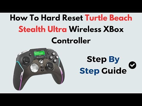 How to Hard Reset Turtle Beach Stealth Ultra Wireless Xbox Controller | Full Reset Guide