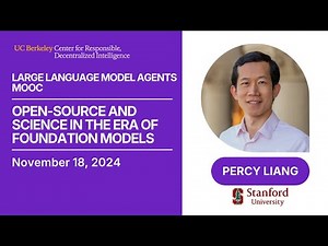 LLM Agents MOOC | UC Berkeley Fall 2024 | Open Source & Science w/ Foundation Models by Percy Liang