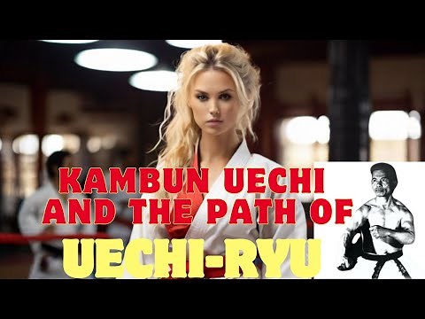 Kambu Uechi and the origin of Uechi RYU