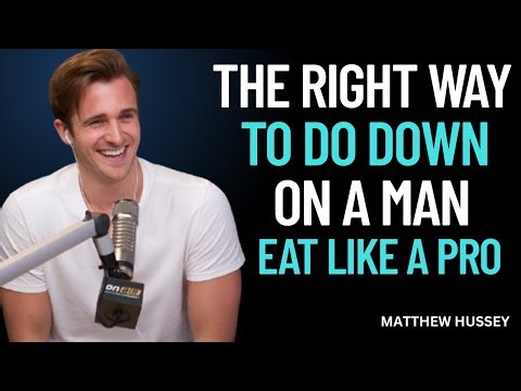 The Right Way To Go Down On A Man || Matthew Hussey || Dating Tips