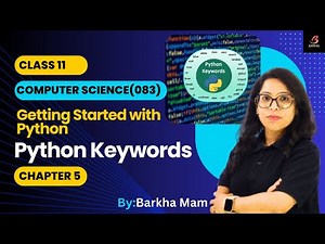 CBSE Computer Science 083:Python Keywords| chapter 5|Class 11|Python Programming| Practical #cbse