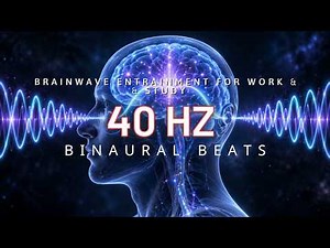 40Hz Gamma Binaural Beats 🎧 Deep Focus, Mental Clarity & Brainwave Entrainment for Work & Study
