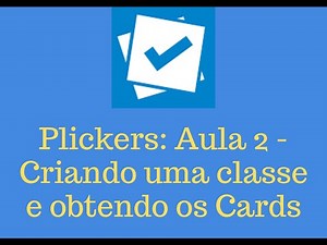 Tutorial do Plickers: Aula 2 - Criando classe de alunos, vinculando as questões e obtendo os Cards.