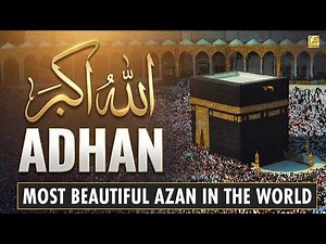Most Beautiful Azan in the World - Islamic Call to Prayer