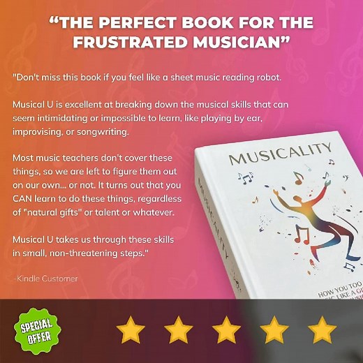 ⭐️⭐️⭐️⭐️⭐️ The perfect book for the frustrated musician "Don't miss this book if you feel like a sheet music reading robot. Musical U is excellent at breaking down the musical skills that can seem intimidating or impossible to learn, like playing by ear, improvising, or songwriting. Most music teachers don't cover these things, so we are left to figure them out on our own... or not. It turns out that you CAN learn to do these things, regardless of "natural gifts" or talent or whatever. Musical U