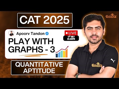 Play with Graphs -3 I Quantitative Aptitude | CAT 2025 I Apoorv Sir I Rodha