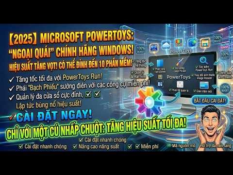 Microsoft PowerToys: Bộ công cụ giúp tăng hiệu suất Windows vượt trội, miễn phí 100% cho mọi người!