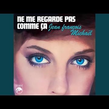 Ne me regarde pas comme ça