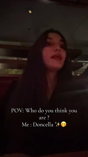 POV: Who do you think you are? ✨ Doncella Energy