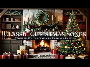 ✨ Classic Christmas Songs 🎄 Timeless Holiday Music & Fireplace Sounds ✨