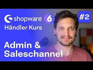 Shopware 6 Administration | #2 Kostenloser Kurs für Händler | Shopware 6