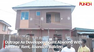 252K views · 3.7K reactions | Outrage As Developer, Agent Abscond With Tenants' Rent, Abandon Building | Punch Newspapers | Facebook