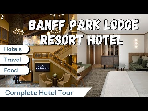 Where to Stay in Banff 2025? | Banff Park Lodge Resort Hotel Tour