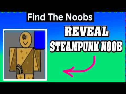 Reveal STEAMPUNK NOOB Location in FIND THE NOOBS ROBLOX (Update Version)