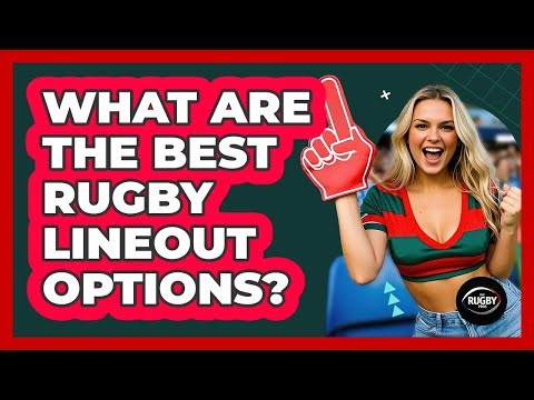 What Are The Best Rugby Lineout Options? - The Rugby Pros