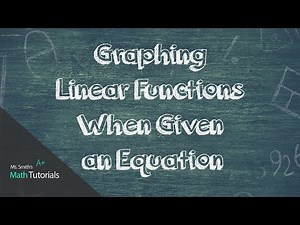 Graphing Linear Functions When Given an Equation