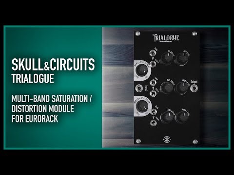Skull and Circuits - Trialogue | multiband saturation module for eurorack !