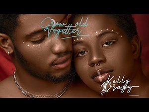 Kelly Drayz - Grow Old Together ( Official audio)