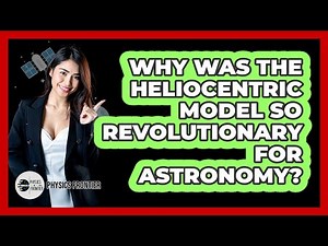 Why Was The Heliocentric Model So Revolutionary For Astronomy? - Physics Frontier