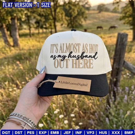 It’s Almost as Hot as My Husband Out Here Embroidery File, Funny Wife Quote Cap Design, Sarcastic Marriage Hat Embroidery, Anniversary Gift - Etsy