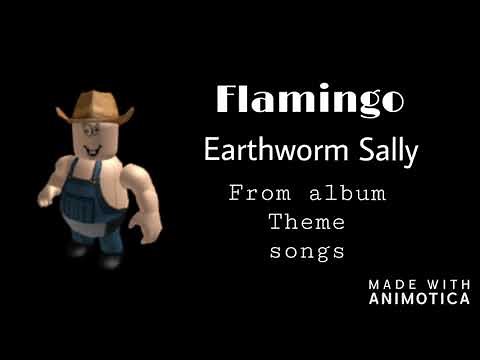Flamingo - Earthworm Sally Theme song