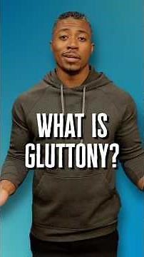 What is gluttony?