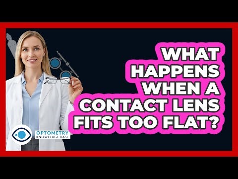 What Happens When A Contact Lens Fits Too Flat?