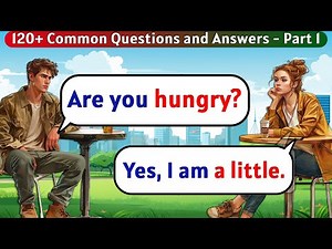 English Speaking Practice for Beginners | 120+ Common Questions and Answers - Part 1