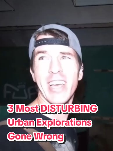 3 Disturbing Urban Explorations That Went Wrong