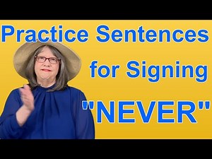 Practice ASL Sentences for NEVER — ASL Word Of The Day Word 239