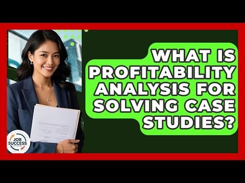 What Is Profitability Analysis For Solving Case Studies? - Job Success Network
