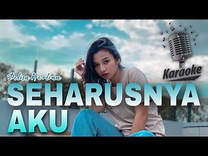 [KAROKE] SEHARUSNYA AKU - DELISA HERLINA | 3PEMUDA BERBAHAYA KENYED VAN JAVA