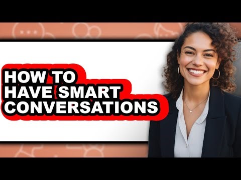How to Have Smart Conversations (easy Method)