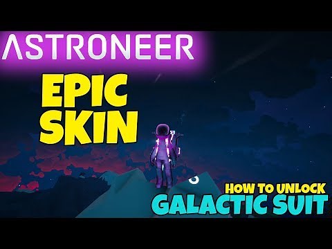 ASTRONEER EPIC SKIN! How To Unlock Galactic Suit And Skin