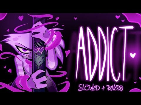 hazbin hotel - addict [slowed + reverb ]
