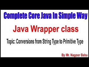 Java Wrapper class | Conversions from String Type to Primitive Type | BY nAGOOR bABU sIR