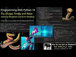 Programming With Python 14 : Catching Exceptions With Try, Except, Finally, and Raise