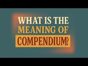 What is the meaning of Compendium?