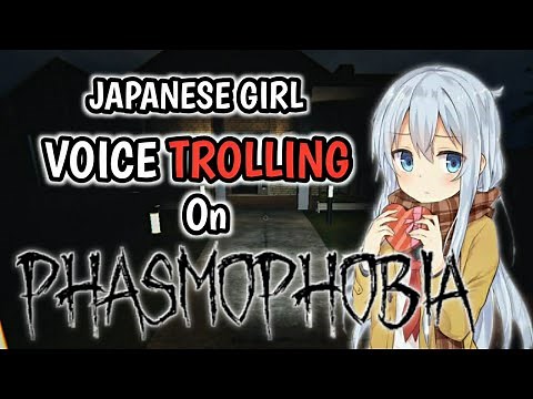 I VOICE TROLLED AS A CUTE JAPANESE GIRL | PHASMOPHOBIA MADNESS