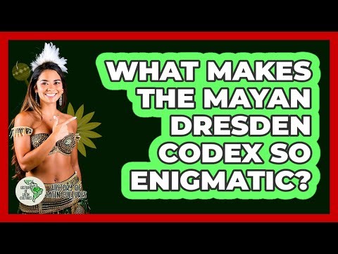 What Makes The Mayan Dresden Codex So Enigmatic? - History Of Latin Cultures