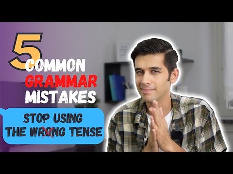 5 common grammar mistakes with tenses in English language and how to avoid them!