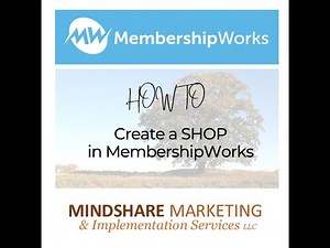 HOW TO Create a SHOP in MembershipWorks