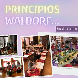 "PRINCIPIOS DE WALDORF . . . " "Los métodos de la escuela Waldorf, de...