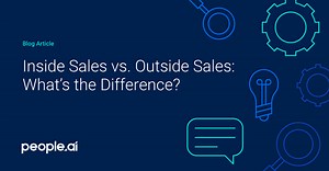 People.ai | Inside Sales vs Outside Sales: A Comprehensive Guide
