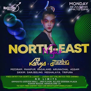 North-Easterns in Bangalore let's get together tonight at NO-LIMITS NORTH-EAST NIGHT Monday 26th July, 2021 from 5pm to 9pm. Free Entry for Gents & Ladies. Ladies get unlimited free drinks. Mizoram, Manipur, Nagaland, Assam, Arunachal, Sikkim, Darjeeling, Tripura, Meghalaya. NO LIMITS opposite Garuda Mall, 2nd floor, Allied Grande Plaza, Ashok Nagar, Bangalore-25 To get Free Entry text on WhatsApp:9986272867 | DJ KARMA | Facebook