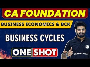 Business Cycles in One Shot | CA Foundation | Economics & BCK 🔥