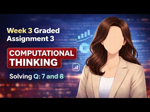Week 3 graded assignment-3(Q:7and8)| computational Thinking| IIT Madras| BS in ds